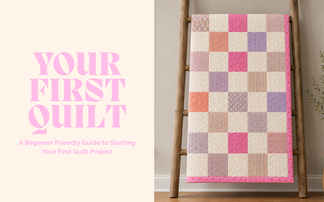 Your First Quilt: A Beginner Friendly Guide to Starting Your First Quilt Project