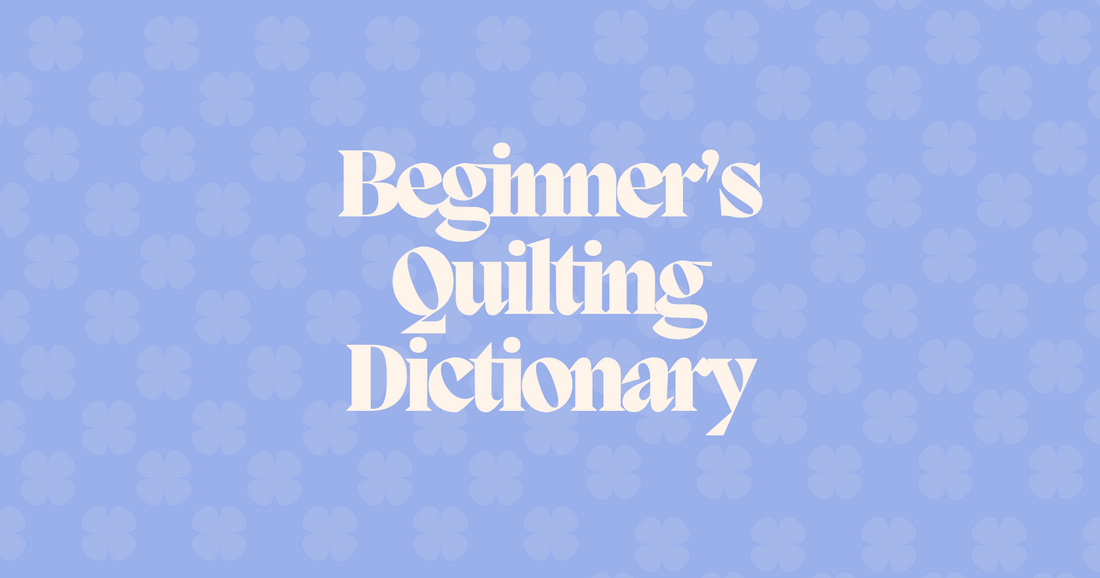 Beginner’s Quilt Dictionary