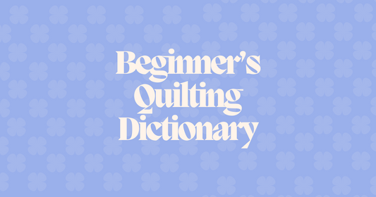 Beginner’s Quilt Dictionary